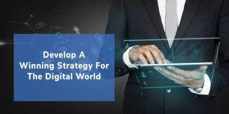 Develop A Winning Strategy For The Digital World