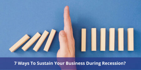 7 Ways To Sustain Your Business During Recession?