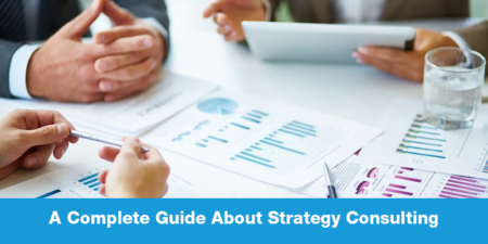 A Complete Guide About Strategy Consulting