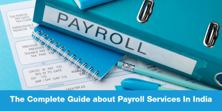 The Complete Guide about: Payroll Services In India